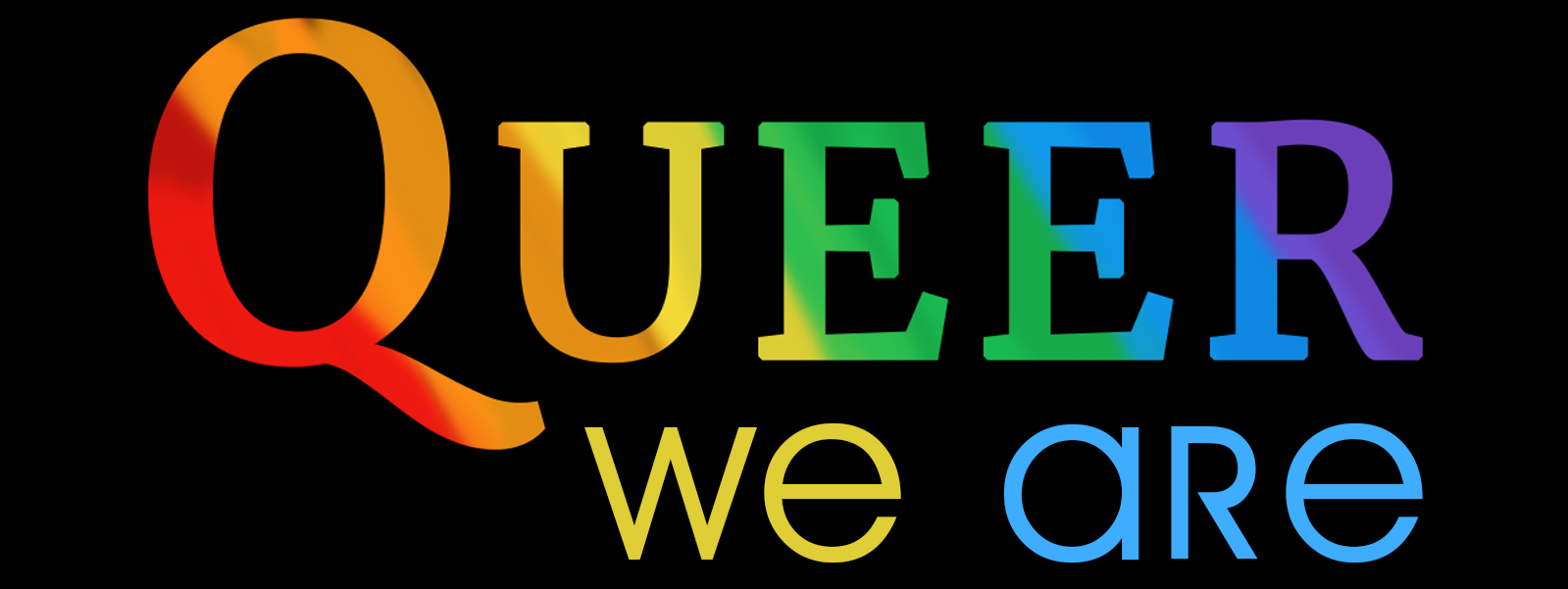 Queer We Are